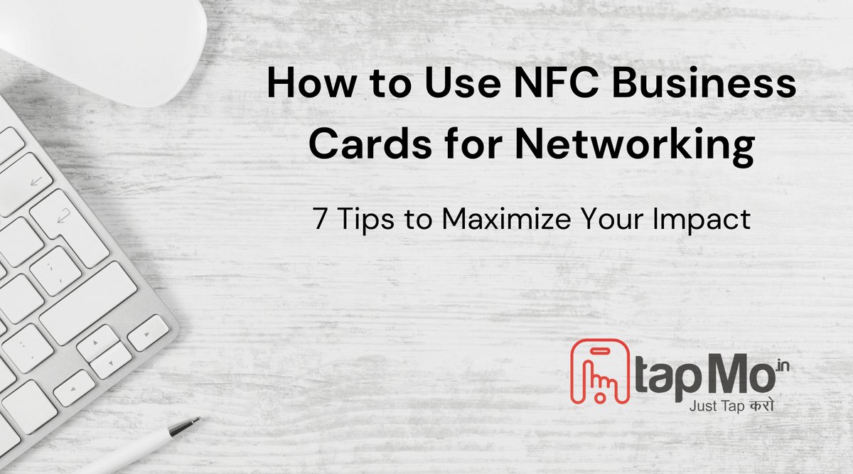 How to Use NFC Business Cards for Networking 7 Essential Tips TapMo