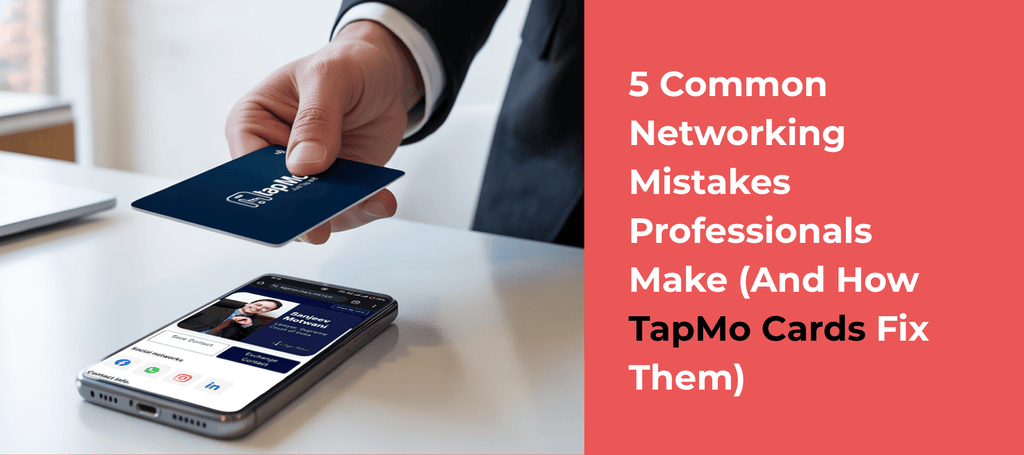 5 Common Networking Mistakes Professionals Make (And How NFC Cards Fix Them)